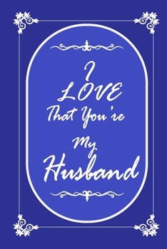 Paperback I Love That You Are My Husband journal notebook with 2020 Calendar Gift Book for Husband as a Journal Notebook with Calendar of 2020: Gift Book for Hu Book