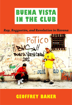 Hardcover Buena Vista in the Club: Rap, Reggaetón, and Revolution in Havana Book