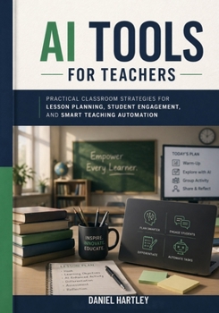 Paperback AI Tools for Teachers: Practical Classroom Strategies for Lesson Planning, Student Engagement, and Smart Teaching Automation Book