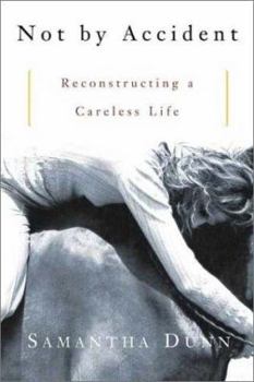 Hardcover Not by Accident: Reconstructing a Careless Life Book