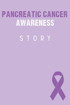 Paperback Pancreatic Cancer Awareness Story: Pancreatic Cancer Journal Notebook (6x9), Pancreatic Cancer Books, Pancreatic Cancer Gifts, Pancreatic Cancer Aware Book