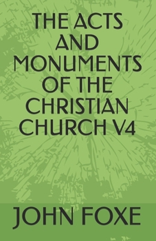 Paperback The Acts and Monuments of the Christian Church V4 Book