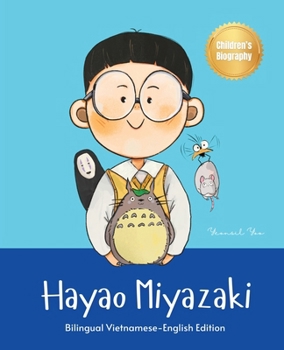 Paperback Hayao Miyazaki: Bilingual Vietnamese-English Children's Biography Book (Written in Vietnamese and English) Book