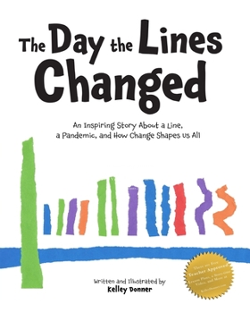 Paperback The Day the Lines Changed: An Inspiring Story about a Line, a Pandemic, and How Change Shapes us All Book