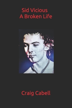 Paperback Sid Vicious: A Broken Life Book