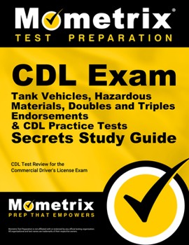 CDL Exam Secrets - Tank Vehicles, Hazardous Materials, Doubles and Triples Endorsements & CDL Practice Tests Study Guide: CDL Test Review for the Comm Book Cover