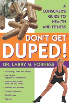 Paperback Don't Get Duped: A Consumer's Guide to Health and Fitness Book