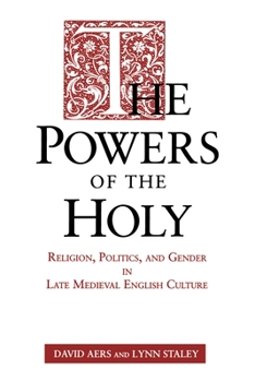 Paperback The Powers of the Holy: Religion, Politics, and Gender in Late Medieval English Culture Book