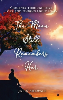 Hardcover The Moon Still Remembers Her: A journey through love, loss, and finding light again. Book