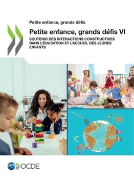 Paperback Petite Enfance, Grands Défis VI Soutenir Des Interactions Constructives Dans l'Éducation Et l'Accueil Des Jeunes Enfants [French] Book