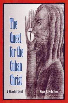 Hardcover The Quest for the Cuban Christ: A Historical Search Book