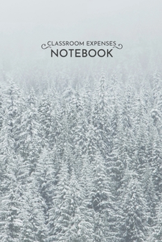 Paperback Classroom Expenses 6x9: Winter Wonderland Classroom Expenses Tracker 6x9 Inches 100 Pages Lovely Gift Idea Forest Snow Trees Book