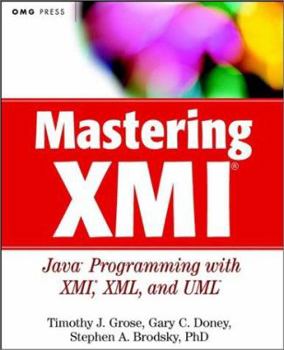 Paperback Mastering XMI: Java Programming with the XMI, XML, and UML [With CDROM] Book