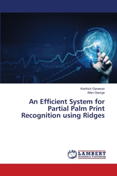 Paperback An Efficient System for Partial Palm Print Recognition using Ridges Book