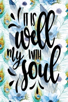 My Sermon Notes Journal: It Is Well With My Soul 100 Days to Record, Remember, and Reflect Scripture Notebook Prayer Requests Blue Peacock Feather