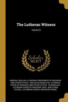 Paperback The Lutheran Witness; Volume 9 Book