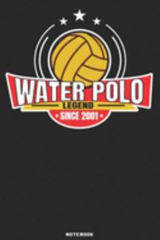 Water Polo Legend since 2001 Notebook: Waterpolo Legends Design - 120 ruled Pages 6''x9'' Notebook for Player and Coaches. Journal to write down your ... Fans and Lovers for Christmas or Birthdays