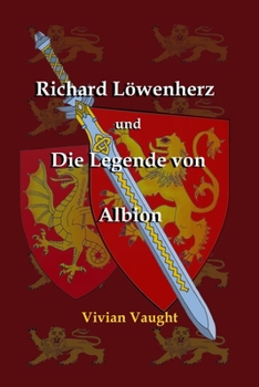 Paperback Richard L?wenherz und die Legende von Albion: HIstorischer Roman [German] Book