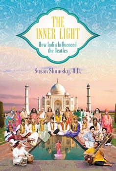 Hardcover The Inner Light: How India Influenced the Beatles Book