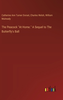 Hardcover The Peacock "At Home." A Sequel to The Butterfly's Ball Book