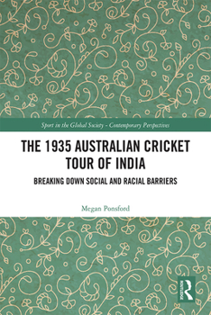 The 1935 Australian Cricket Tour of India: Breaking Down Social and Racial Barriers