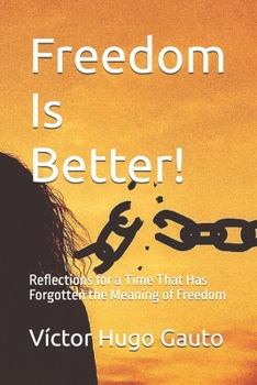 Paperback Freedom Is Better!: Reflections for a Time That Has Forgotten the Meaning of Freedom Book