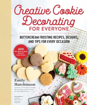 Hardcover Creative Cookie Decorating for Everyone: Buttercream Frosting Recipes, Designs, and Tips for Every Occasion Book