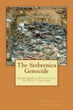 Paperback The Srebrenica Genocide: Abominable Atrocities In Our Lifetime Book