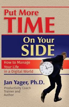 Paperback Put More Time on Your Side: How to Manage Your Life in a Digital World Book