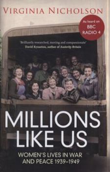 Hardcover Millions Like Us: Women's Lives In War And Peace 1939-1949 Book
