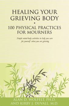 Paperback Healing Your Grieving Body: 100 Physical Practices for Mourners Book