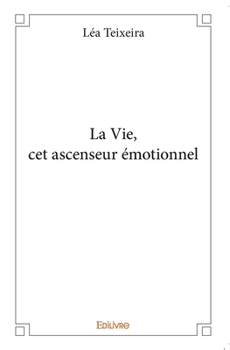 Paperback La Vie, cet ascenseur émotionnel [French] Book