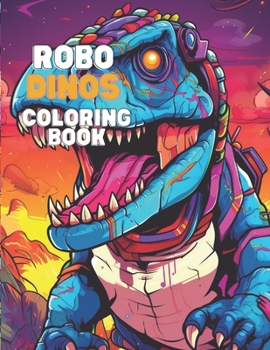 Robo Dinos Coloring Book: NEW Fun for Kids - Robot Dinosaurs Coloring Book