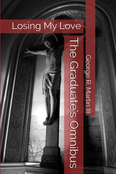 Paperback The Graduate's Omnibus: Losing My Love Book