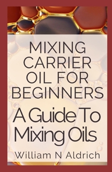 Paperback Mixing Carrier Oil For Beginners: A Guide To Mixing Oils Book