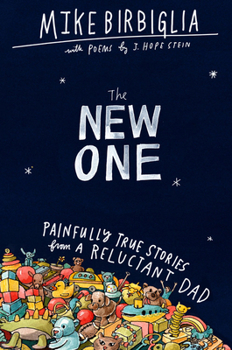 Hardcover The New One: Painfully True Stories from a Reluctant Dad Book