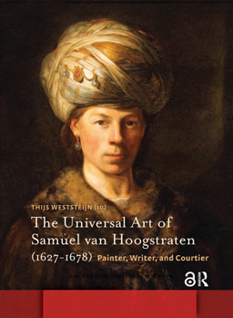 Hardcover The Universal Art of Samuel Van Hoogstraten (1627-1678): Painter, Writer, and Courtier Book