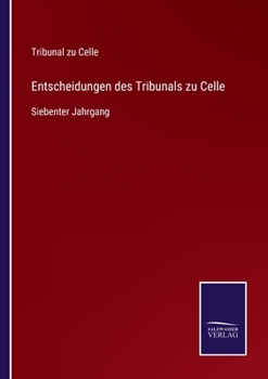 Paperback Entscheidungen des Tribunals zu Celle: Siebenter Jahrgang [German] Book