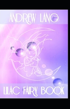 Paperback The Lilac Fairy Book by Andrew Lang illustrated edition Book