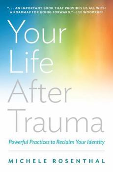 Hardcover Your Life After Trauma: Powerful Practices to Reclaim Your Identity Book