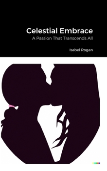 Hardcover Celestial Embrace: A Passion That Transcends All Book