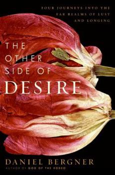 Hardcover The Other Side of Desire: Four Journeys Into the Far Realms of Lust and Longing Book