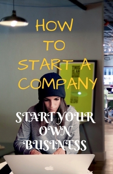 Paperback How to Start a Company: Start Your Own Business Book