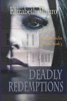 Deadly Redemptions - Book #3 of the Chronicles of Anna