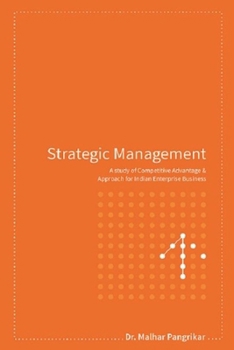 Paperback "Strategic Management: A Study of Competitive Advantage and Approach for Indian Enterprise Business" Book