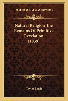 Paperback Natural Religion The Remains Of Primitive Revelation (1839) Book