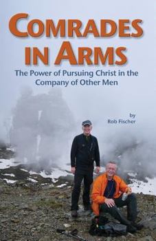 Paperback Comrades in Arms: The Power of Pursuing Christ in the Company of Other Men Book