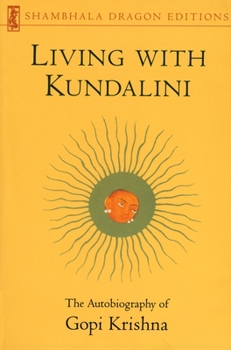 Paperback Living with Kundalini: The Autobiography of Gopi Krishna Book