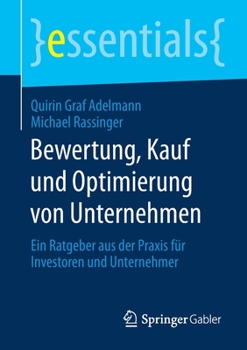 Paperback Bewertung, Kauf Und Optimierung Von Unternehmen: Ein Ratgeber Aus Der PRAXIS Für Investoren Und Unternehmer [German] Book