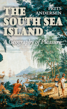 Hardcover The South Sea Island: A Geography of Pleasure Book